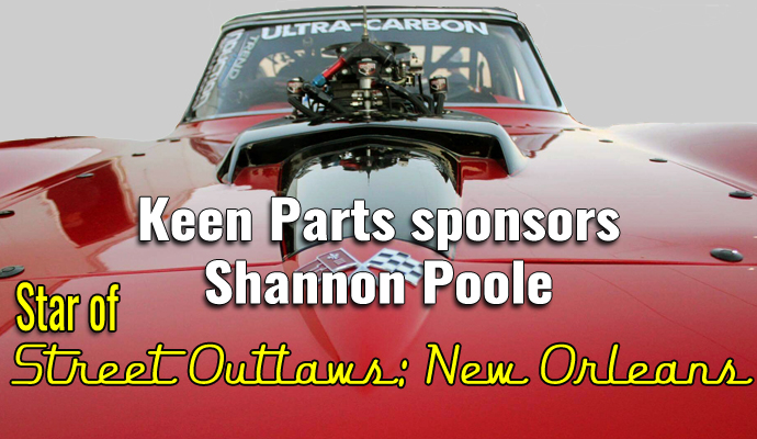 Keen Parts Sponsors Street Outlaws Shannon Poole