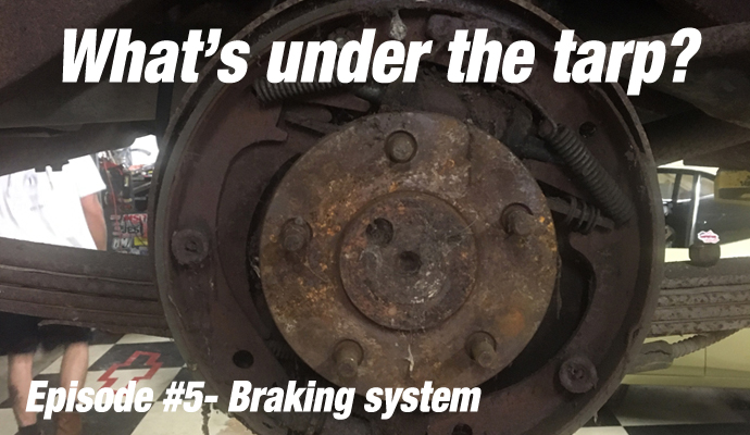What’s Under the Tarp Part 5 – The Brake System